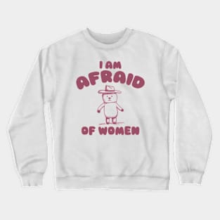 I Am Afraid of Women, Cartoon Meme Top, Vintage Cartoon Sweater, Unisex Crewneck Sweatshirt